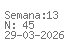 Semana: 13 | N.º45 | Data: 2026-03-29