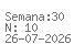Semana: 30 | N.º10 | Data: 2026-07-26