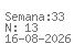 Semana: 33 | N.º13 | Data: 2026-08-16